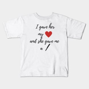 I Gave Her My Heart Kids T-Shirt